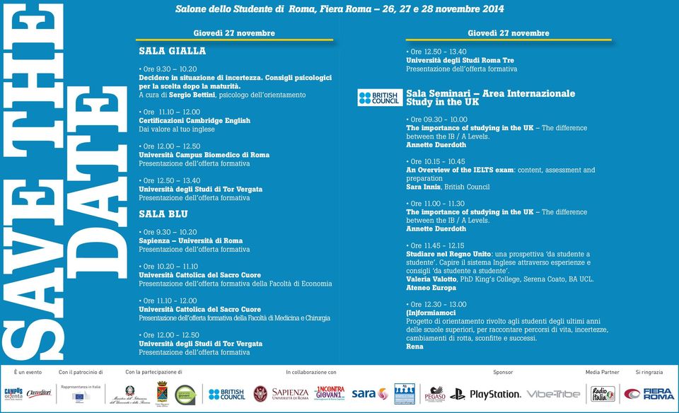 40 SALA BLU Sapienza Università di Roma Università Cattolica del Sacro Cuore della Facoltà di Economia Ore 11.10-12.