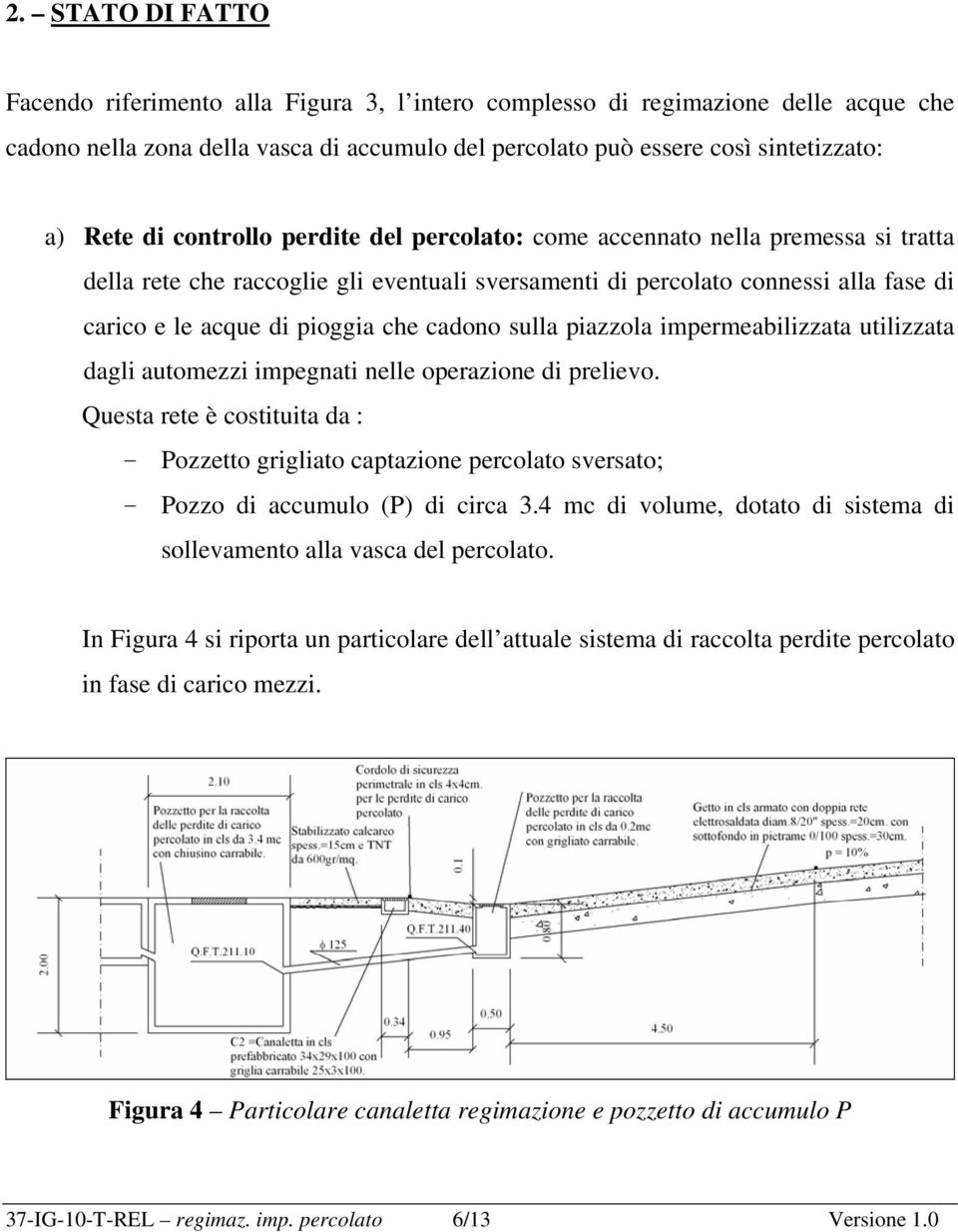 sulla piazzola impermeabilizzata utilizzata dagli automezzi impegnati nelle operazione di prelievo.