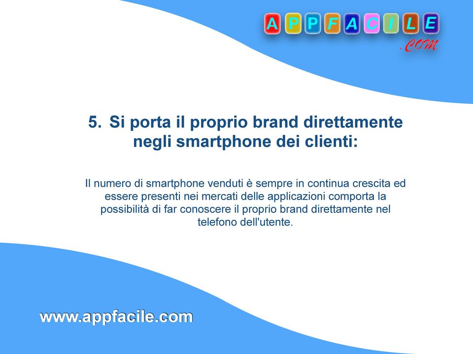 crescita ed essere presenti nei mercati delle applicazioni comporta