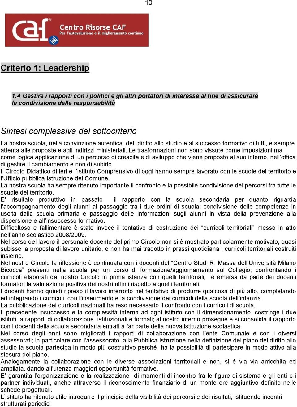 e al successo formativo di tutti, è sempre attenta alle proposte e agli indirizzi ministeriali.