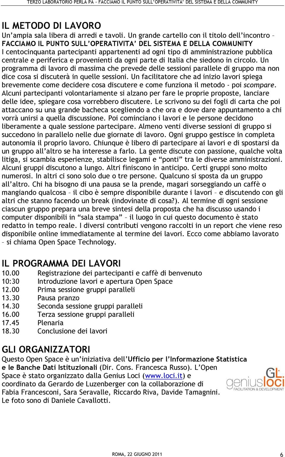 centrale e periferica e provenienti da ogni parte di Italia che siedono in circolo.