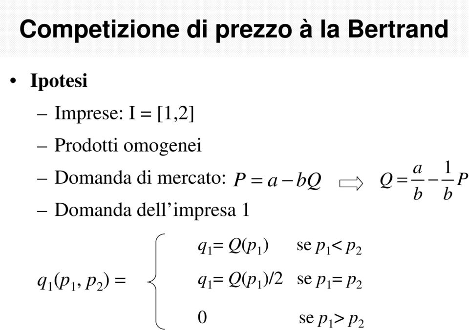 dell impresa 1 a bq Q = a b 1 b P q 1 = Q(p 1 ) se p 1 < p