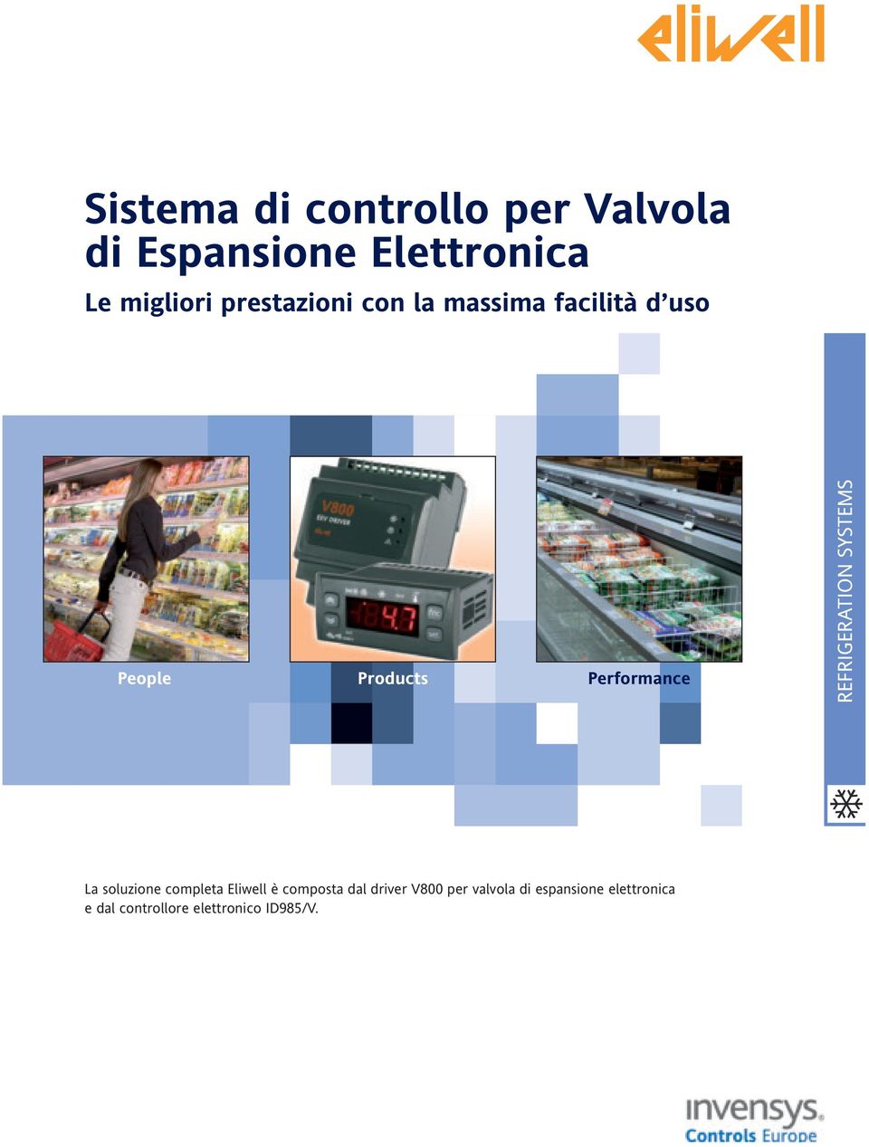 REFRIGERATION SYSTEMS La soluzione completa Eliwell è composta dal driver