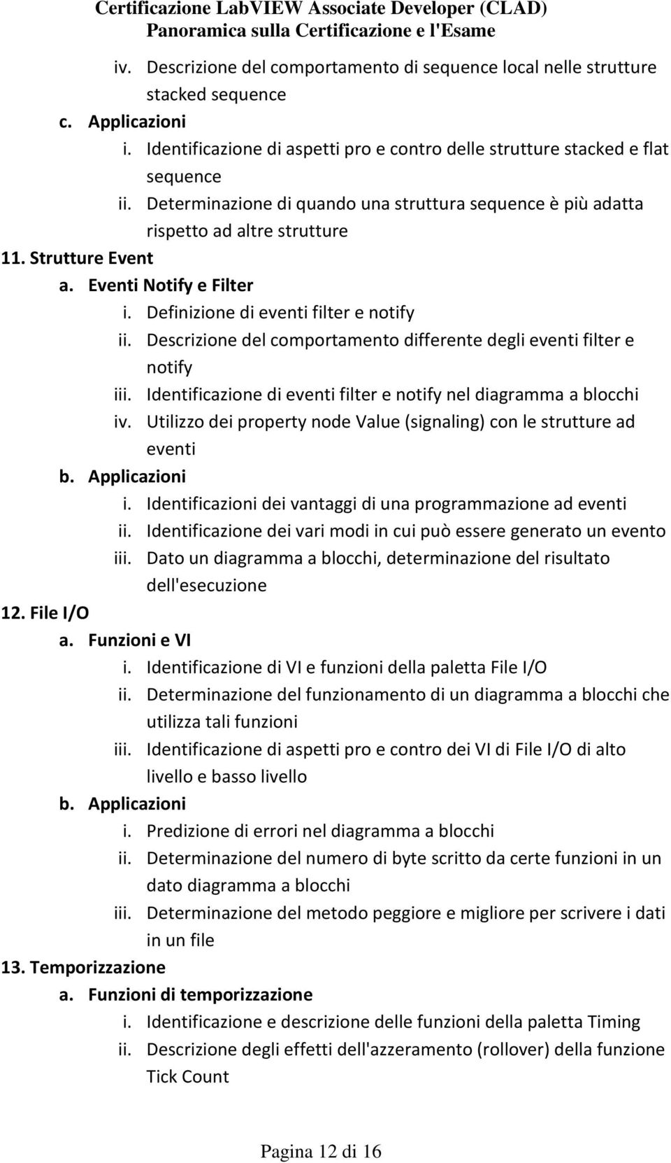 Descrizione del comportamento differente degli eventi filter e notify iii. Identificazione di eventi filter e notify nel diagramma a blocchi iv.