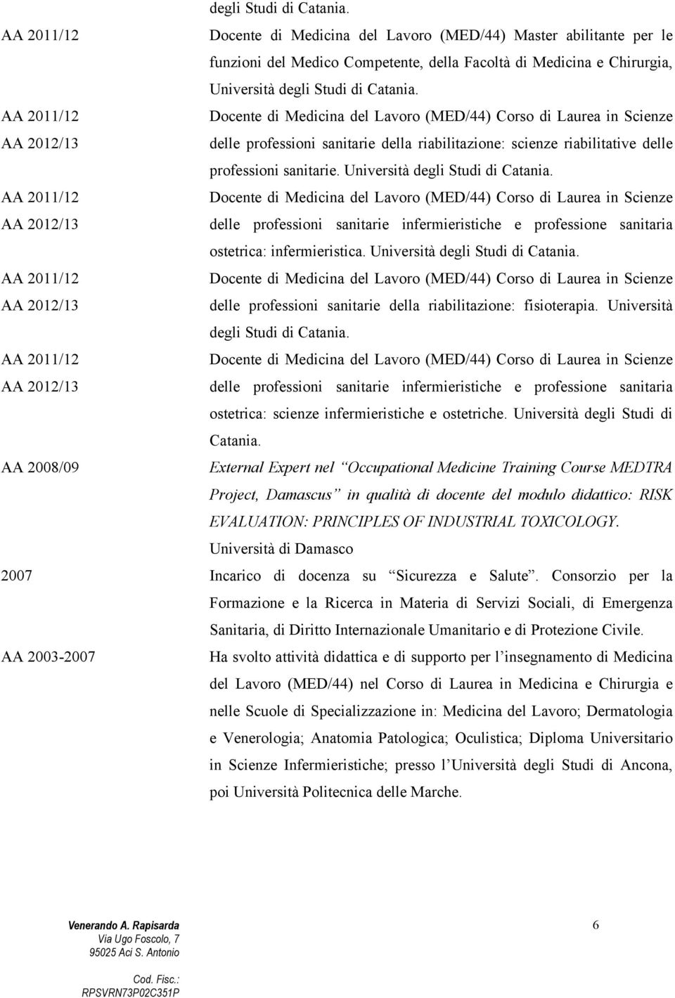 Lavoro (MED/44) Corso di Laurea in Scienze AA 2012/13 delle professioni sanitarie della riabilitazione: scienze riabilitative delle professioni sanitarie.