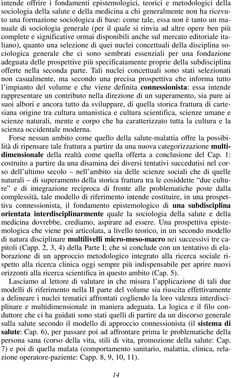 selezione di quei nuclei concettuali della disciplina sociologica generale che ci sono sembrati essenziali per una fondazione adeguata delle prospettive più specificatamente proprie della