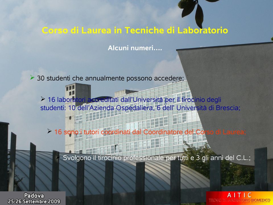 il tirocinio degli studenti: 10 dell Azienda Ospedaliera, 6 dell Università di Brescia; 16