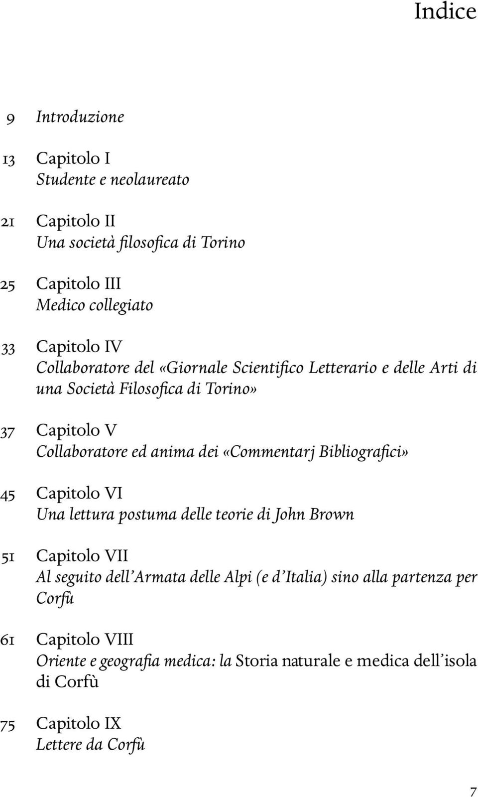 dei «Commentarj Bibliografici» 45 Capitolo VI Una lettura postuma delle teorie di John Brown 51 Capitolo VII Al seguito dell Armata delle Alpi (e d