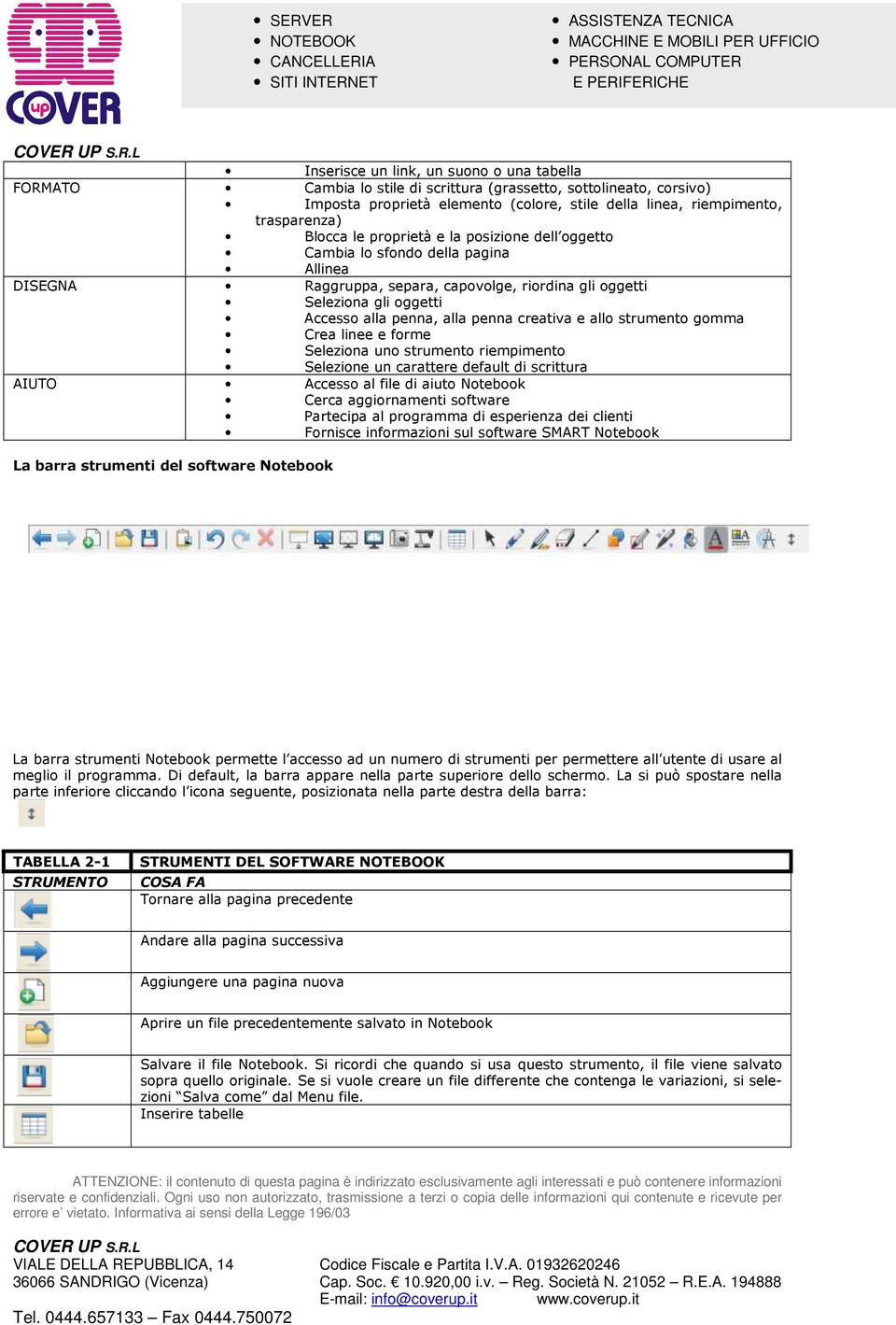 creativa e allo strumento gomma Crea linee e forme Seleziona uno strumento riempimento Selezione un carattere default di scrittura AIUTO Accesso al file di aiuto Notebook Cerca aggiornamenti software