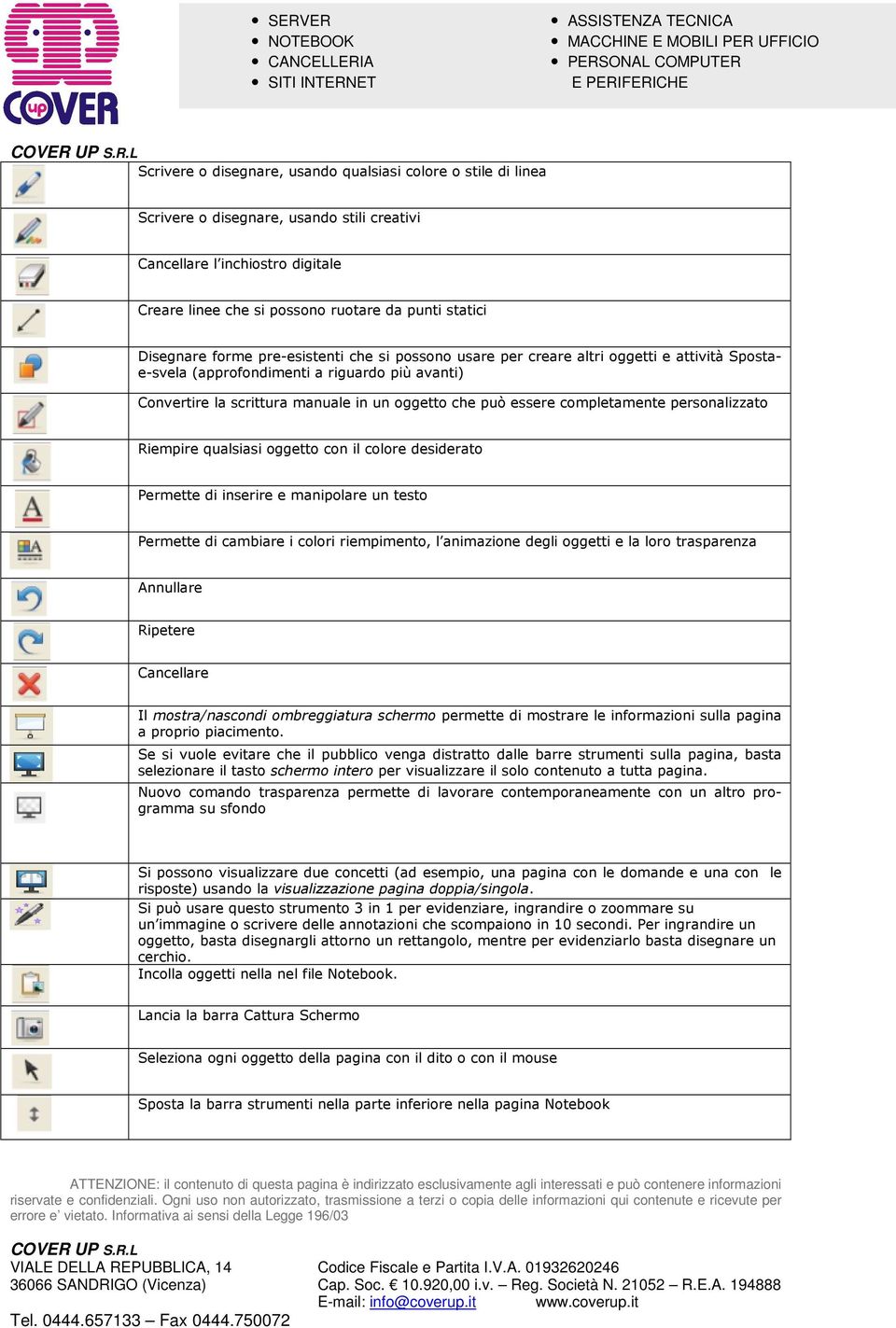 essere completamente personalizzato Riempire qualsiasi oggetto con il colore desiderato Permette di inserire e manipolare un testo Permette di cambiare i colori riempimento, l animazione degli