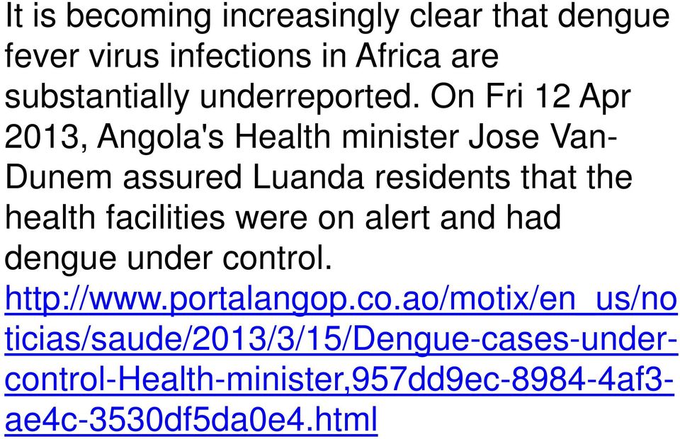 On Fri 12 Apr 2013, Angola's Health minister Jose Van- Dunem assured Luanda residents that the health