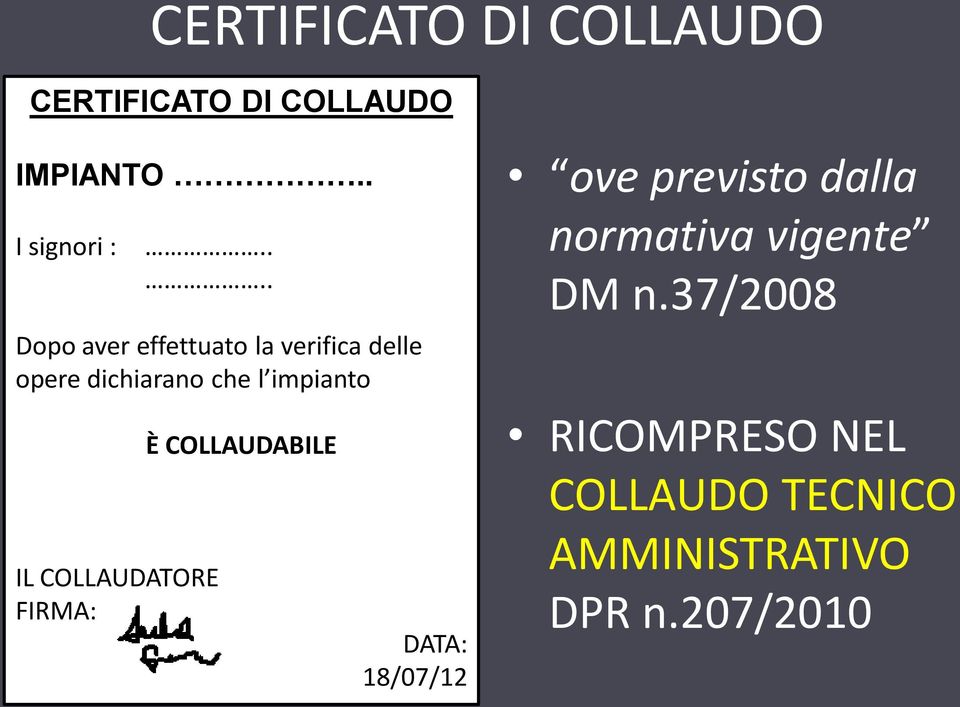 COLLAUDATORE FIRMA: È COLLAUDABILE DATA: 18/07/12 ove previsto dalla