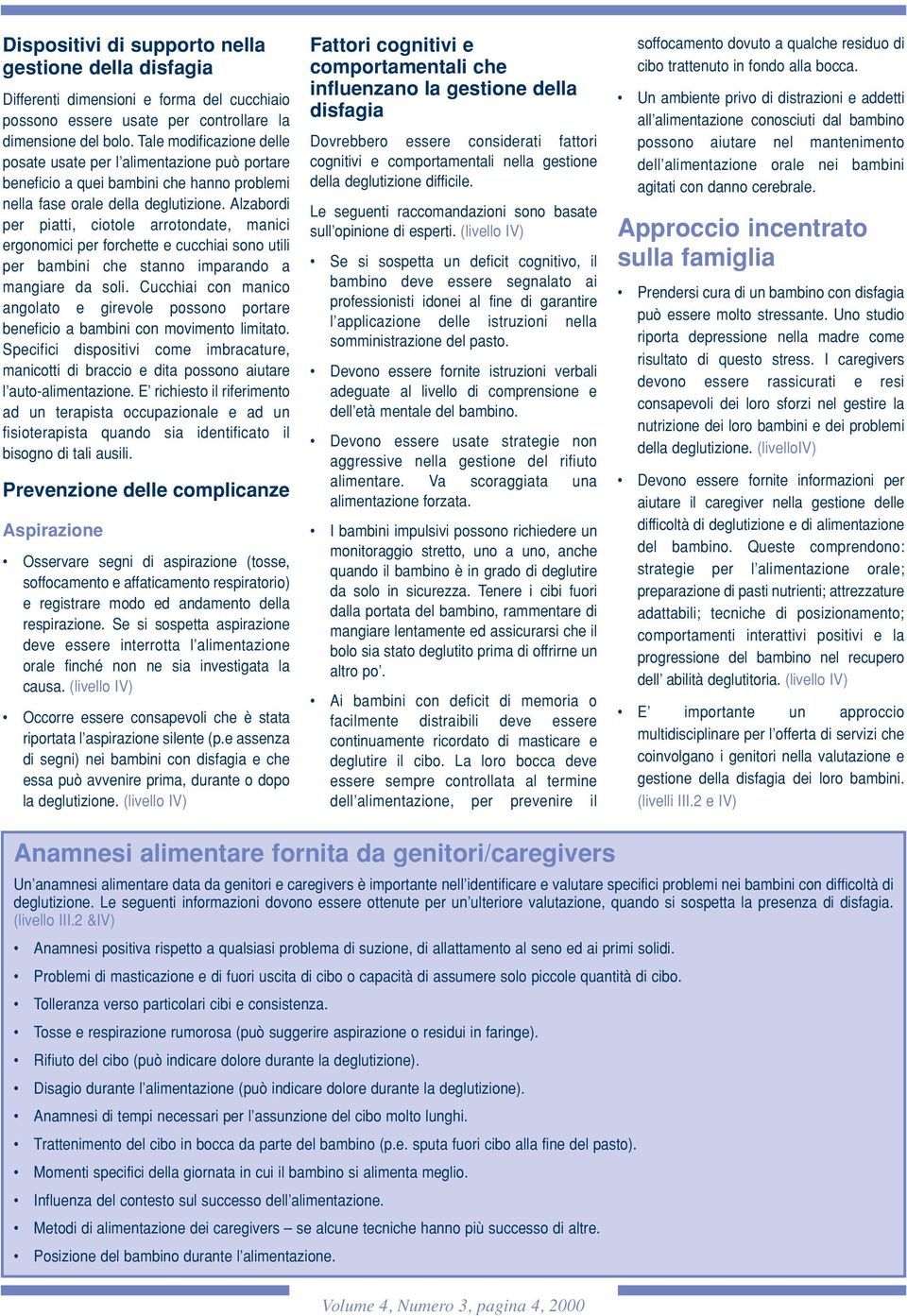 Alzabordi per piatti, ciotole arrotondate, manici ergonomici per forchette e cucchiai sono utili per bambini che stanno imparando a mangiare da soli.