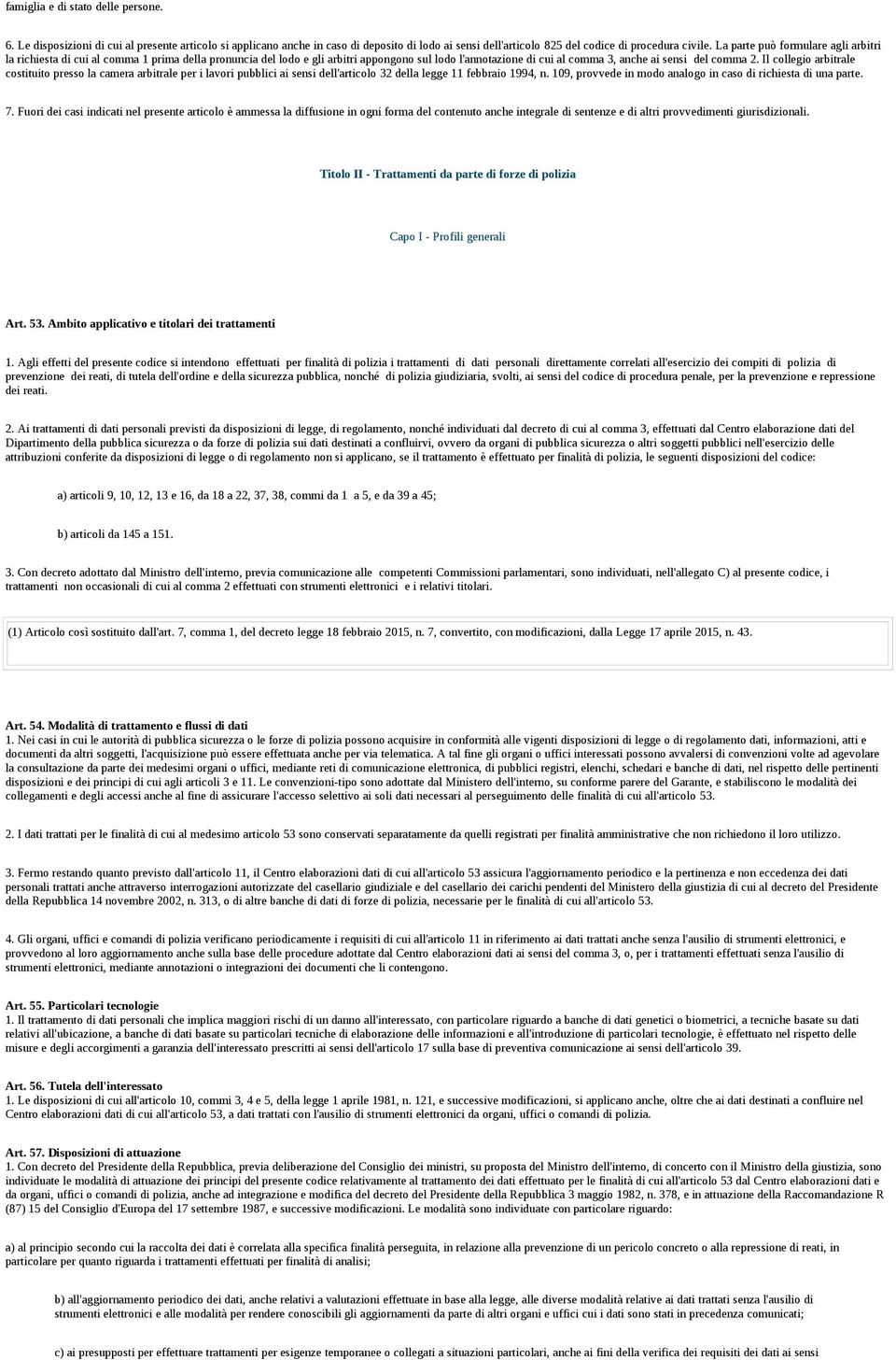 Il collegio arbitrale costituito presso la camera arbitrale per i lavori pubblici ai sensi dell'articolo 32 della legge 11 febbraio 1994, n.