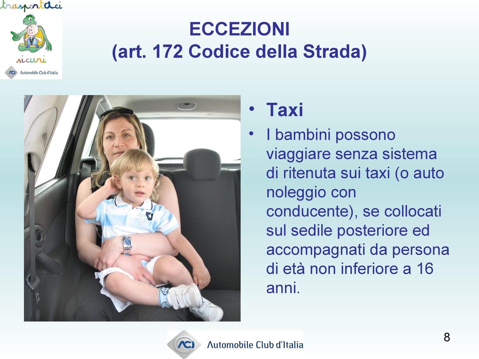 senza sistema di ritenuta sui taxi (o auto noleggio con