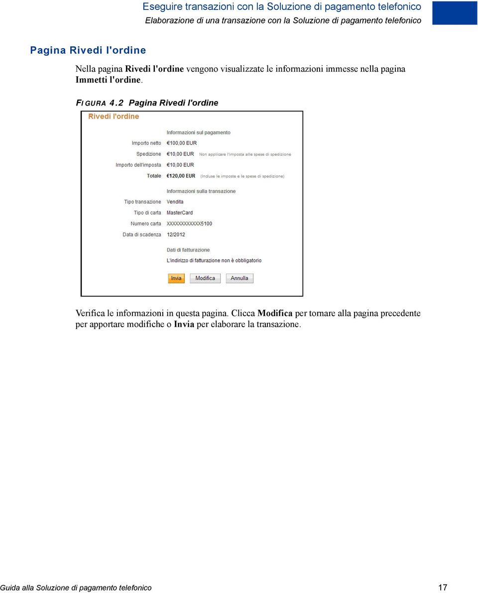 Immetti l'ordine. FIGURA 4.2 Pagina Rivedi l'ordine Verifica le informazioni in questa pagina.