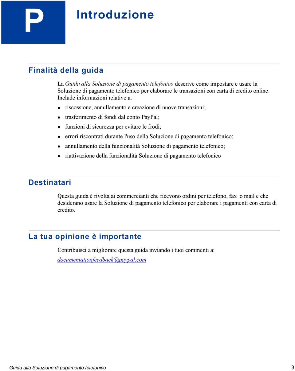 Include informazioni relative a: riscossione, annullamento e creazione di nuove transazioni; trasferimento di fondi dal conto PayPal; funzioni di sicurezza per evitare le frodi; errori riscontrati