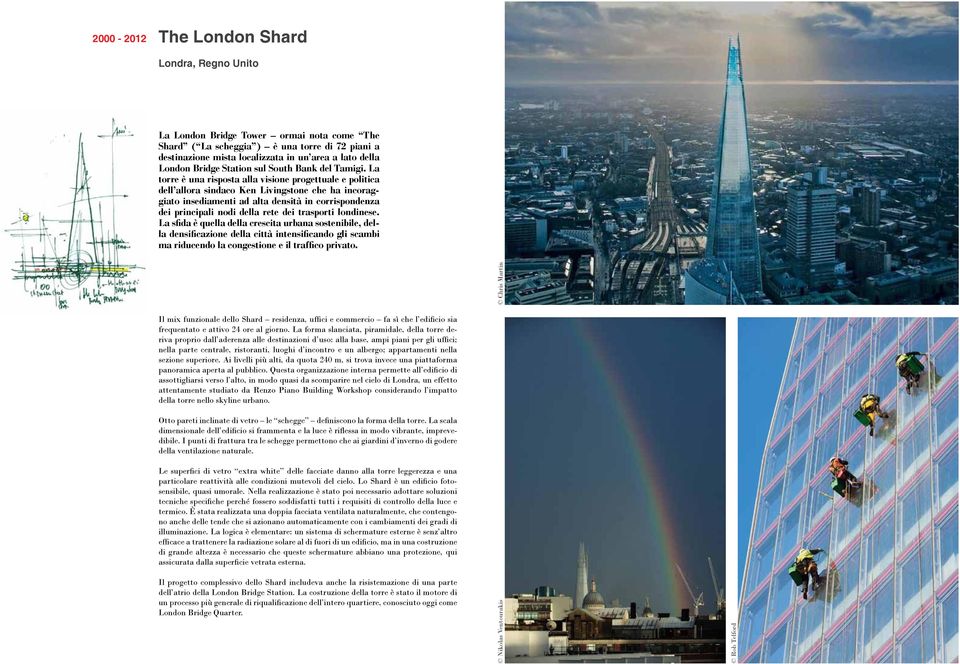 La torre è una risposta alla visione progettuale e politica dell allora sindaco Ken Livingstone che ha incoraggiato insediamenti ad alta densità in corrispondenza dei principali nodi della rete dei