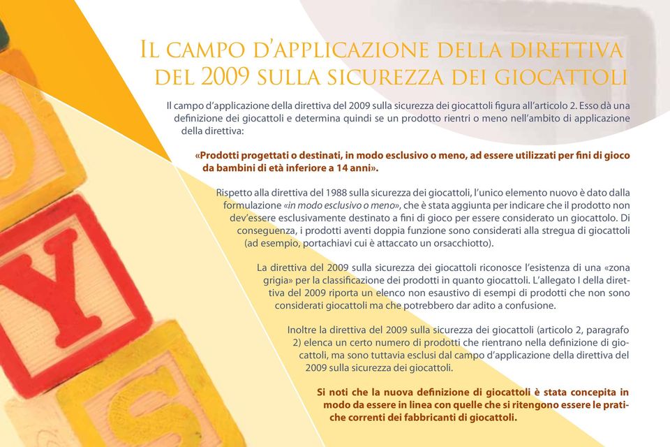 essere utilizzati per fini di gioco da bambini di età inferiore a 14 anni».