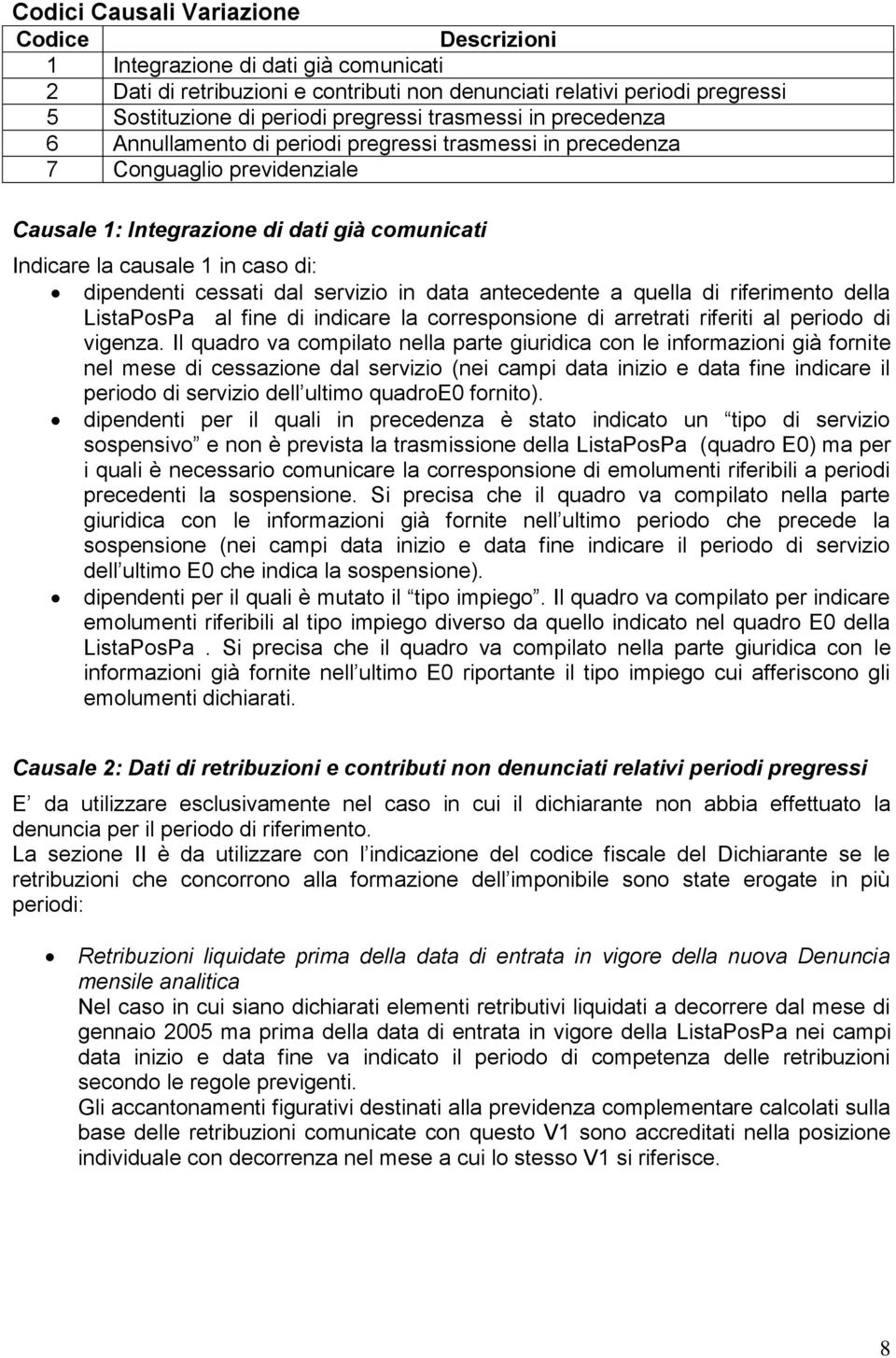 dipendenti cessati dal servizio in data antecedente a quella di riferimento della ListaPosPa al fine di indicare la corresponsione di arretrati riferiti al periodo di vigenza.