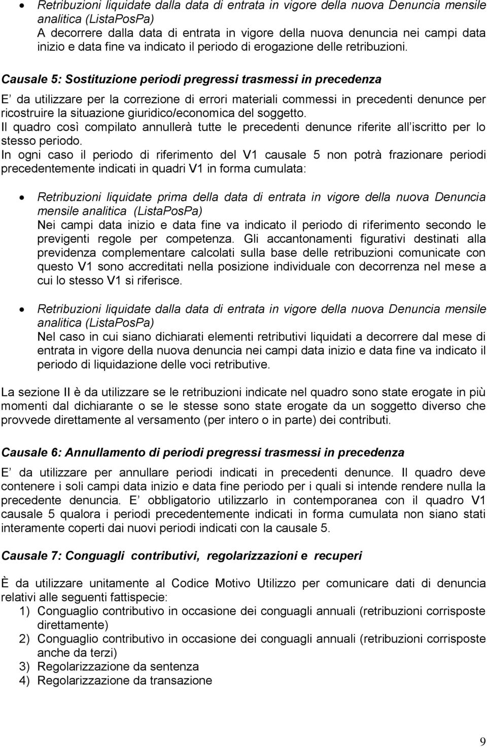 Causale 5: Sostituzione periodi pregressi trasmessi in precedenza E da utilizzare per la correzione di errori materiali commessi in precedenti denunce per ricostruire la situazione