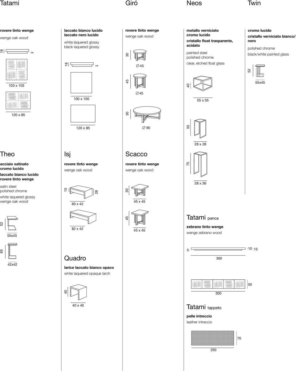 black/white painted glass 3 x 3 0 x 0 5 52 0 55x5 5 3 x 3 0 x 0 55 x 55 x 85 x 85 30 x 85 x 85 55 x Theo Isj x Scacco acciaio satinato cromo lucido laccato bianco lucido rovere tinto wenge satin