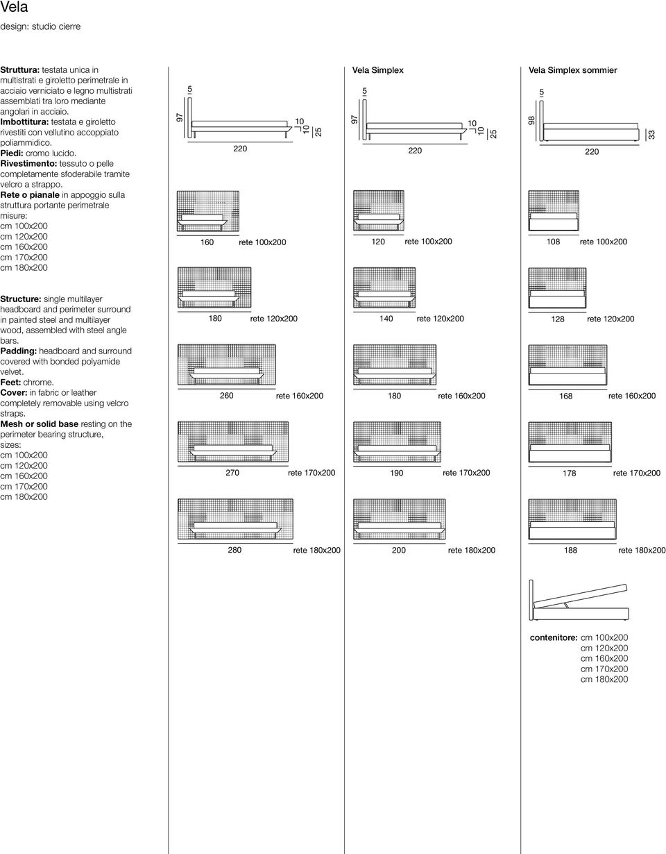 ete o pianale in appoggio sulla struttura portante perimetrale misure: cm 0x cm x cm 0x cm x 5 5 Structure: single multilayer headboard and perimeter surround in painted steel and multilayer wood,
