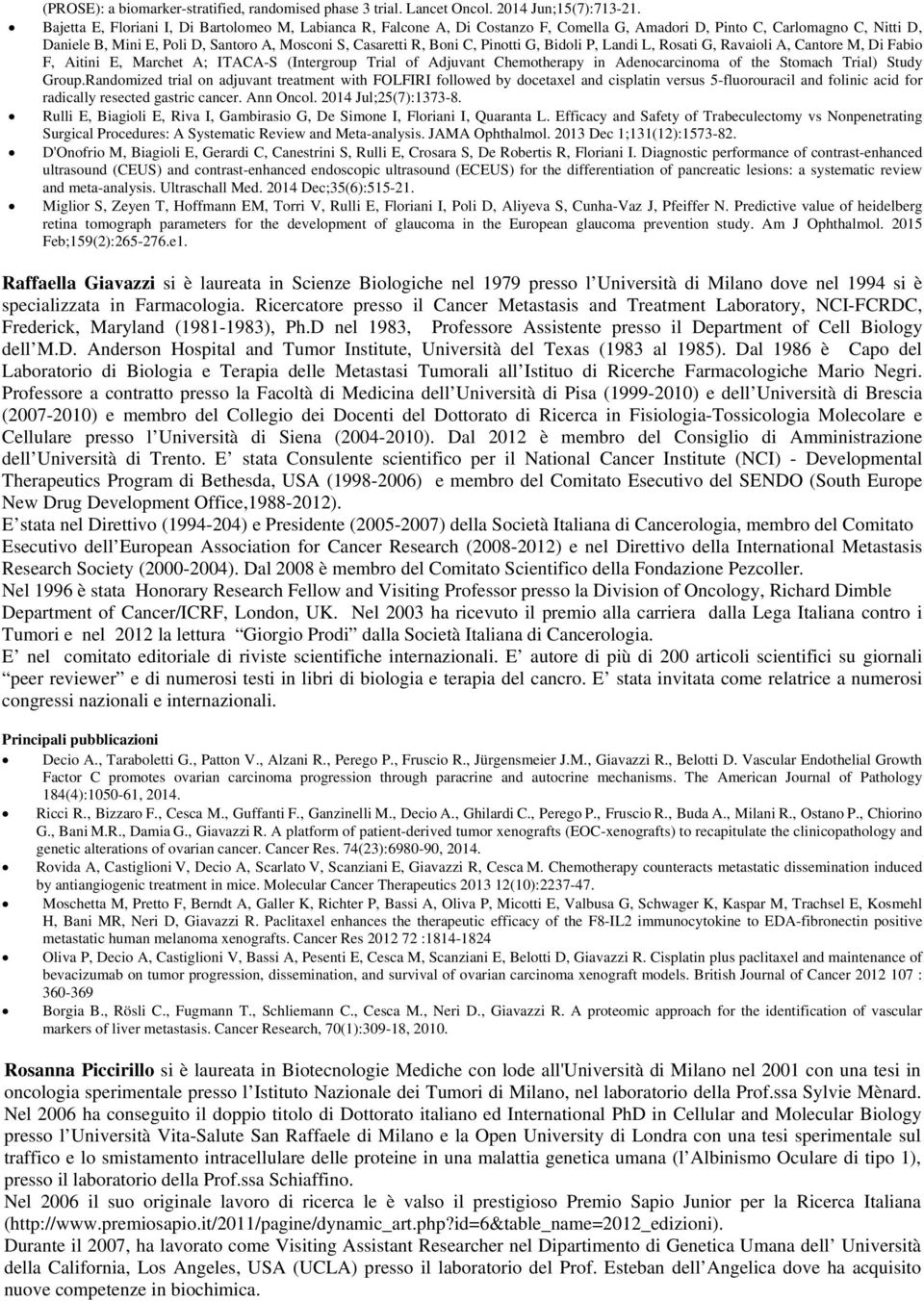 C, Pinotti G, Bidoli P, Landi L, Rosati G, Ravaioli A, Cantore M, Di Fabio F, Aitini E, Marchet A; ITACA-S (Intergroup Trial of Adjuvant Chemotherapy in Adenocarcinoma of the Stomach Trial) Study