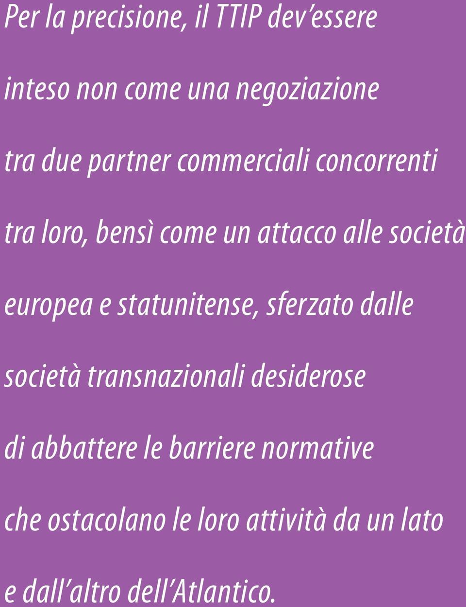 europea e statunitense, sferzato dalle società transnazionali desiderose di