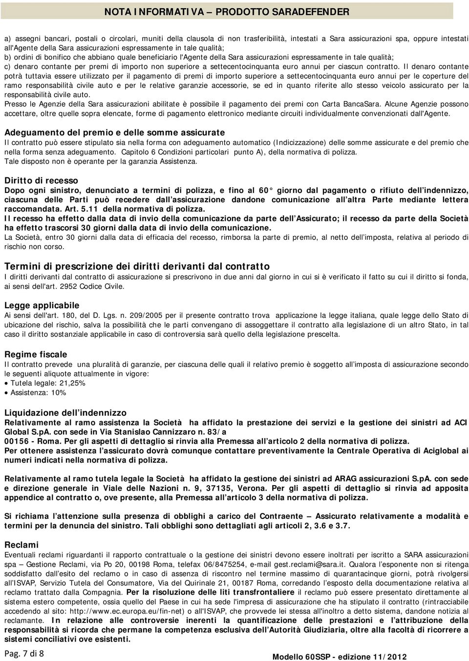 importo non superiore a settecentocinquanta euro annui per ciascun contratto.