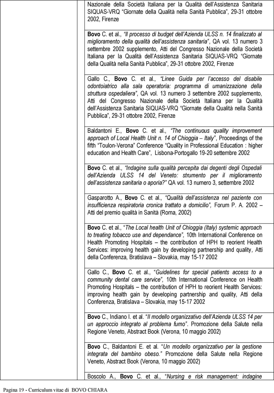 13 numero 3 settembre 2002 supplemento, Atti del Congresso Nazionale della Società Italiana per la Qualità dell Assistenza Sanitaria SIQUAS-VRQ Giornate della Qualità nella Sanità Pubblica, 29-31