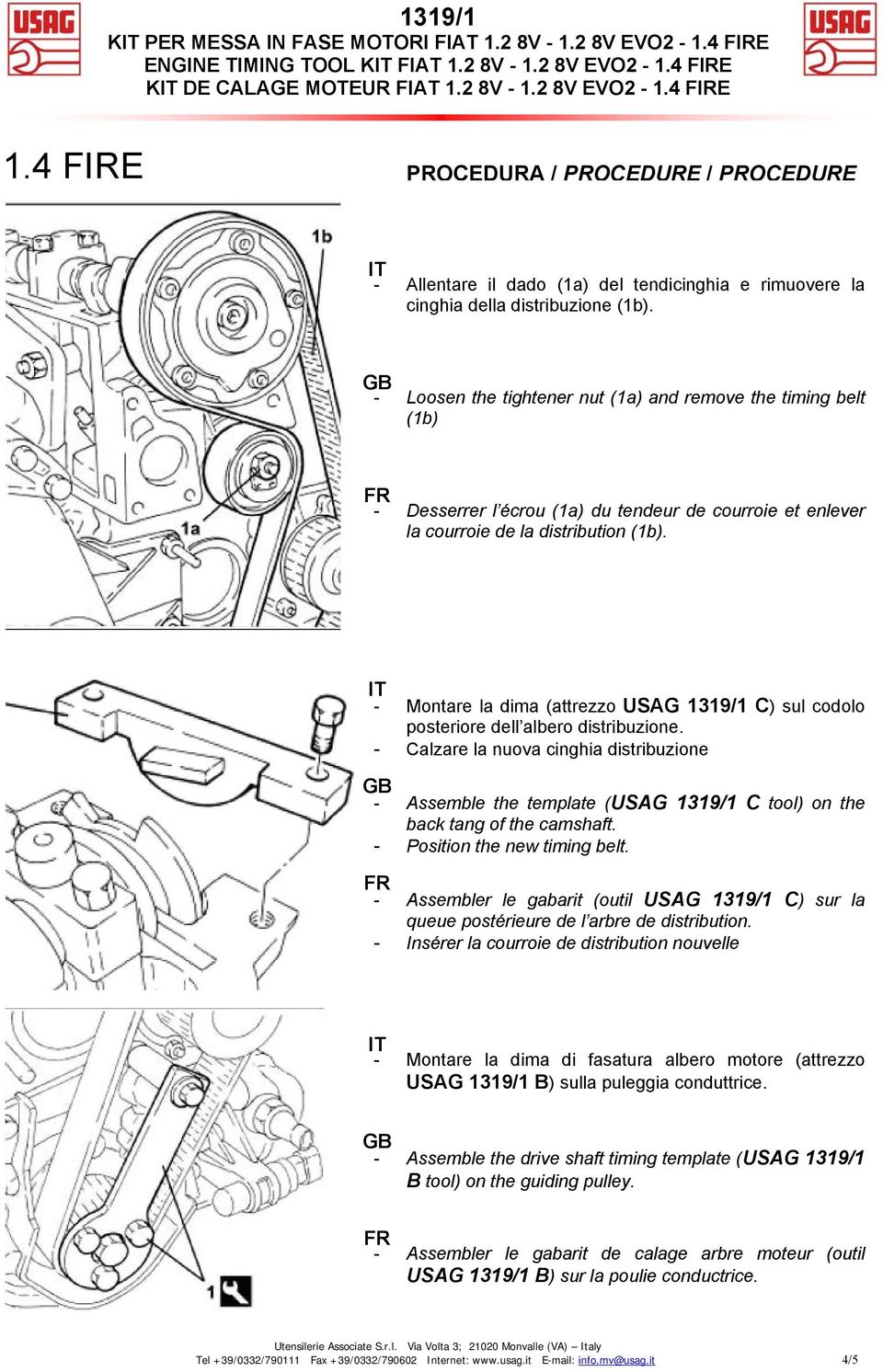 - Loosen the tightener nut (1a) and remove the timing belt (1b) - Desserrer l écrou (1a) du tendeur de courroie et enlever la courroie de la distribution (1b).