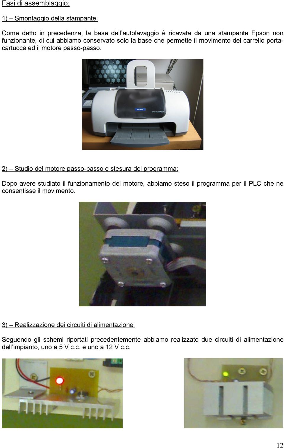 2) Studio del motore passo-passo e stesura del programma: Dopo avere studiato il funzionamento del motore, abbiamo steso il programma per il PLC che ne