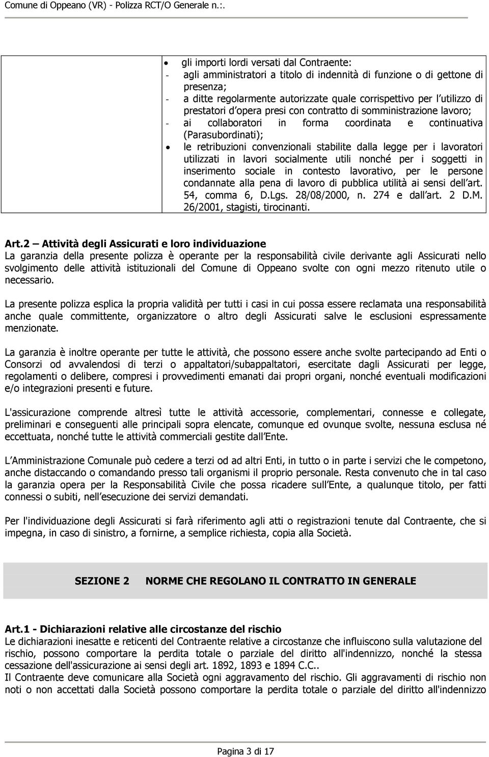 lavoratori utilizzati in lavori socialmente utili nonché per i soggetti in inserimento sociale in contesto lavorativo, per le persone condannate alla pena di lavoro di pubblica utilità ai sensi dell