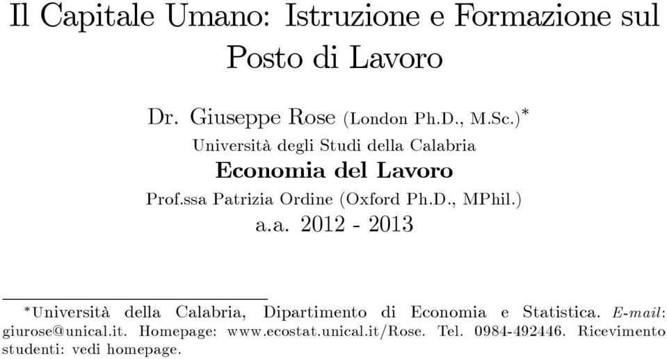 , MPhil.) a.a. 2012-2013 Università della Calabria, Dipartimento di Economia e Statistica.