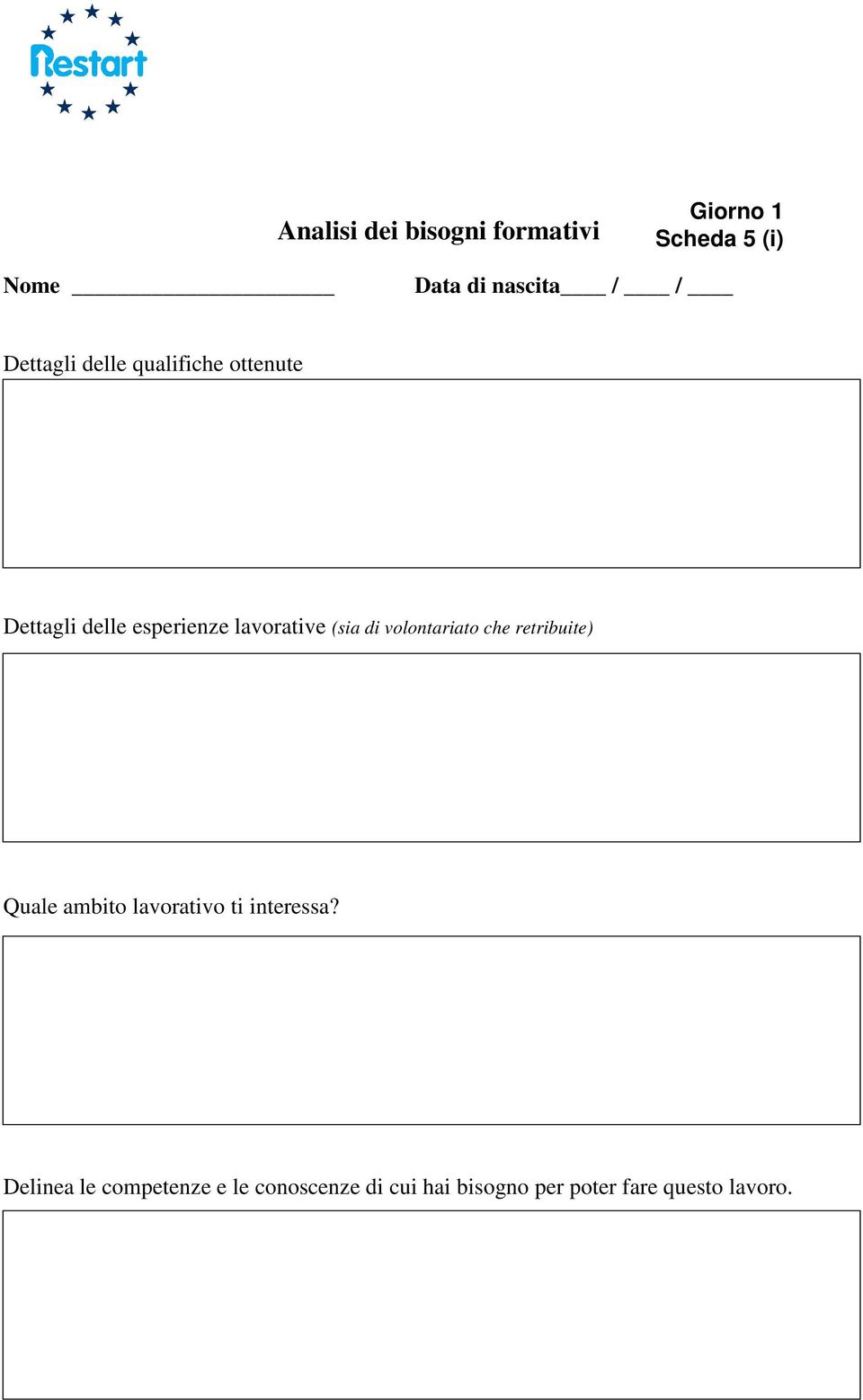 (sia di vlntariat che retribuite) Quale ambit lavrativ ti interessa?