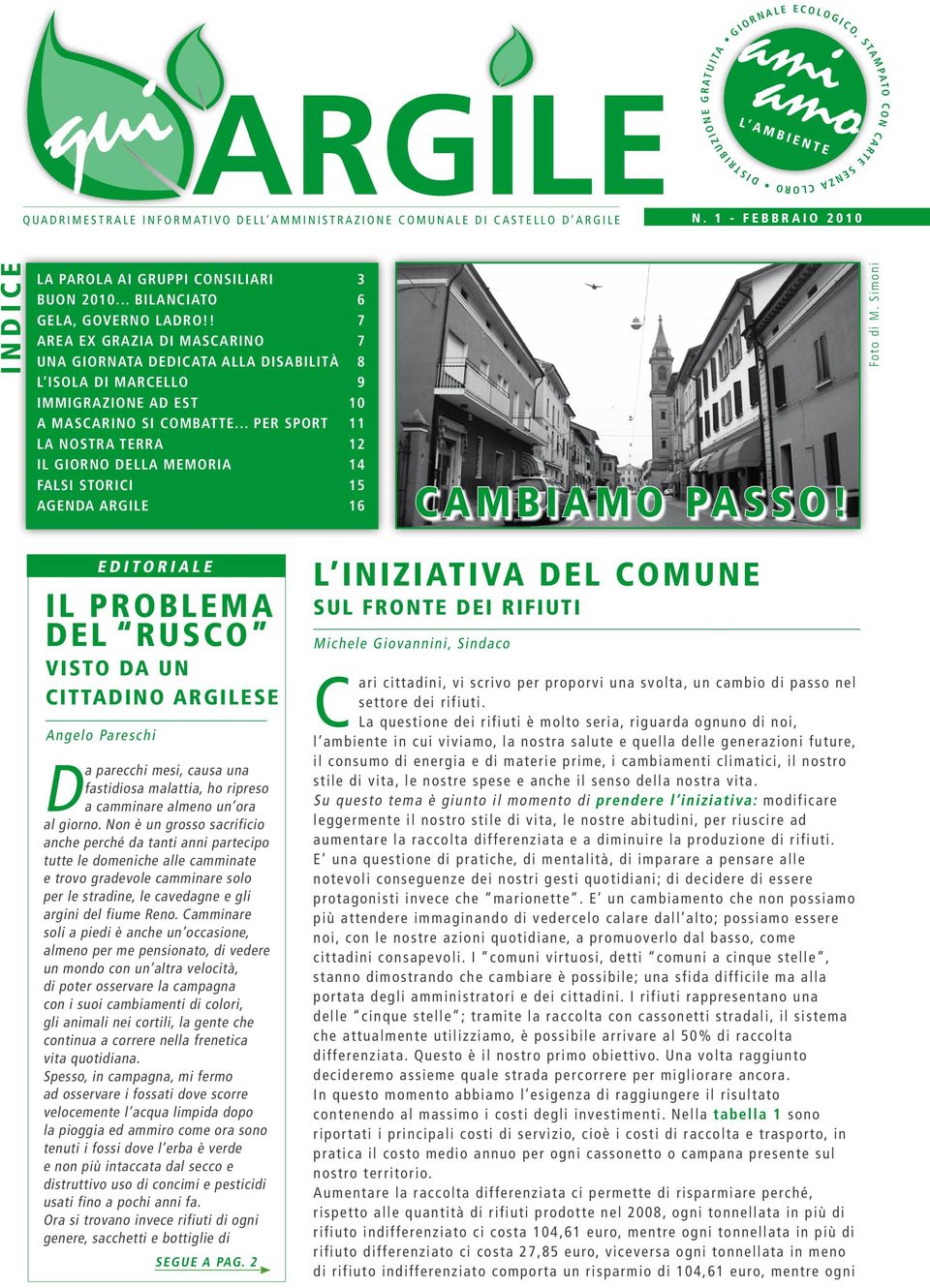 ! 7 AREA EX GRAZIA DI MASCARINO 7 UNA GIORNATA DEDICATA ALLA DISABILITà 8 L ISOLA DI MARCELLO 9 IMMIGRAZIONE AD EST 10 A MASCARINO SI COMBATTE.