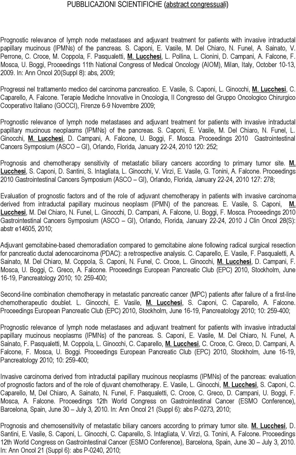 Boggi, Proceedings 11th National Congress of Medical Oncology (AIOM), Milan, Italy, October 10-13, 2009.