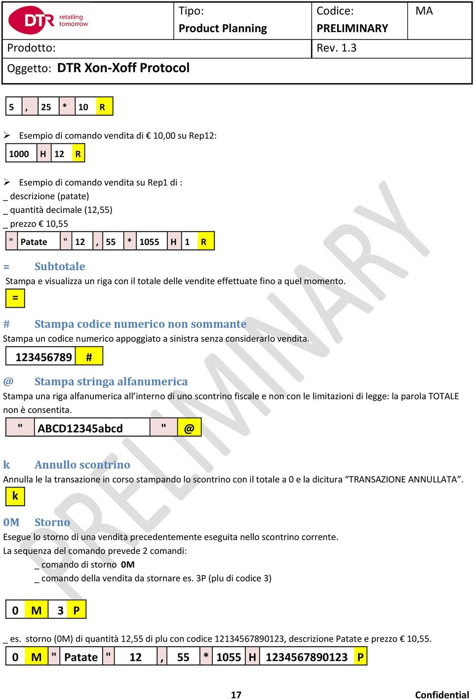 = # Stampa codice numerico non sommante Stampa un codice numerico appoggiato a sinistra senza considerarlo vendita.