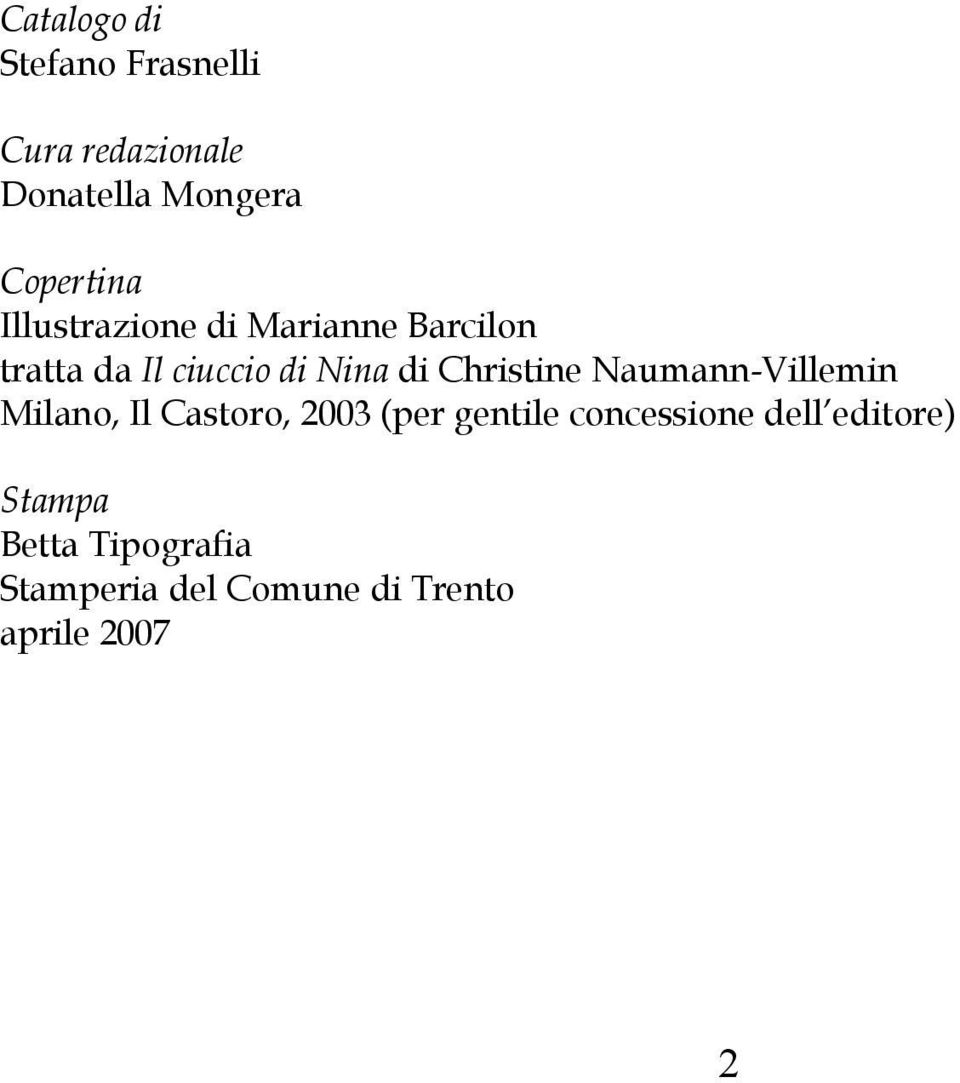 Christine Naumann-Villemin Milano, Il Castoro, 2003 (per gentile