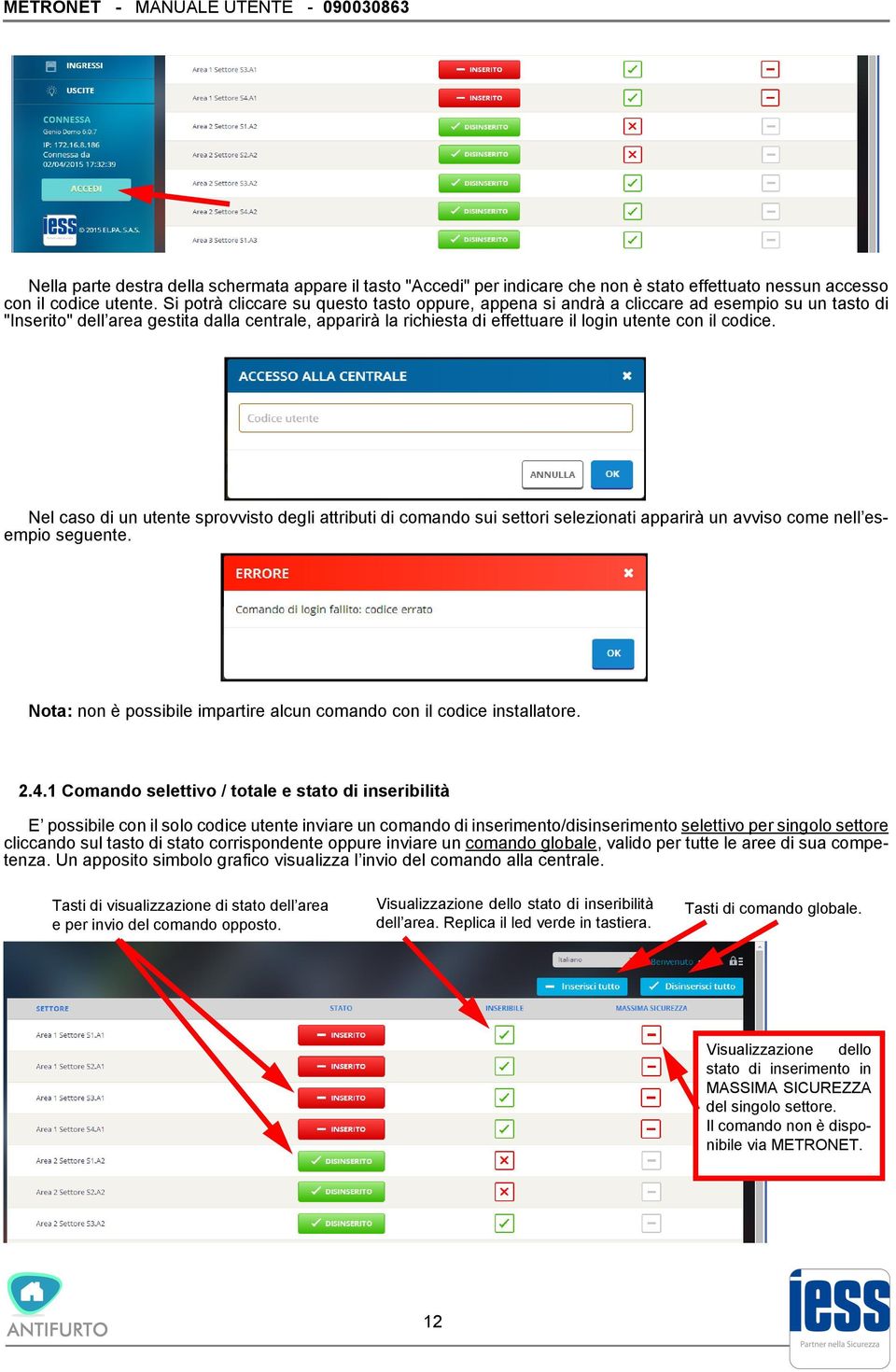 codice. Nel caso di un utente sprovvisto degli attributi di comando sui settori selezionati apparirà un avviso come nell esempio seguente.