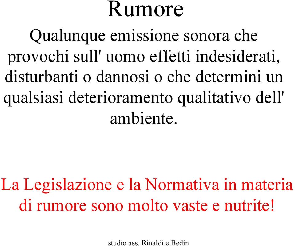 qualsiasi deterioramento qualitativo dell' ambiente.