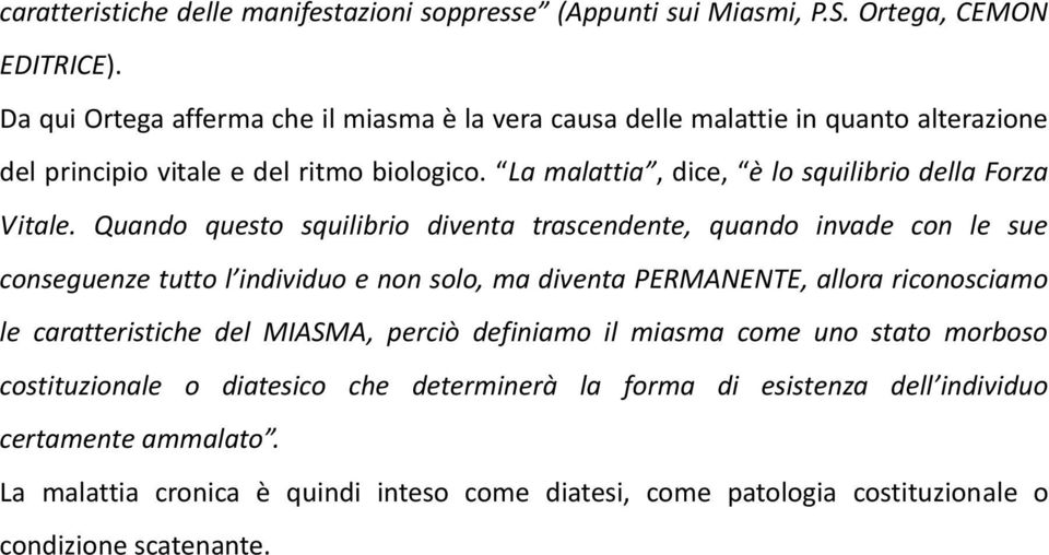 La malattia, dice, è lo squilibrio della Forza Vitale.