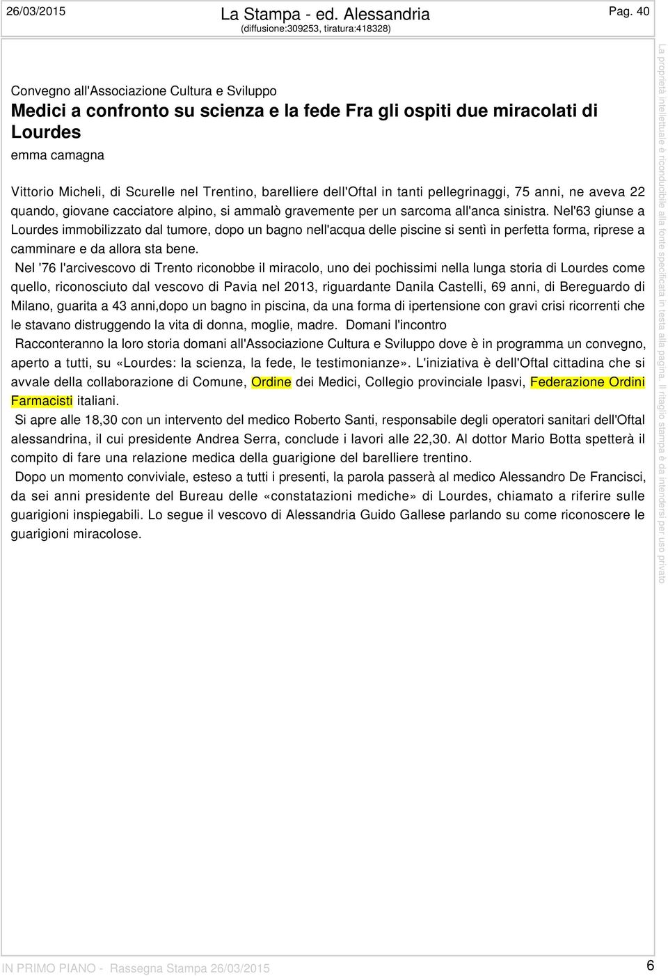 Scurelle nel Trentino, barelliere dell'oftal in tanti pellegrinaggi, 75 anni, ne aveva 22 quando, giovane cacciatore alpino, si ammalò gravemente per un sarcoma all'anca sinistra.