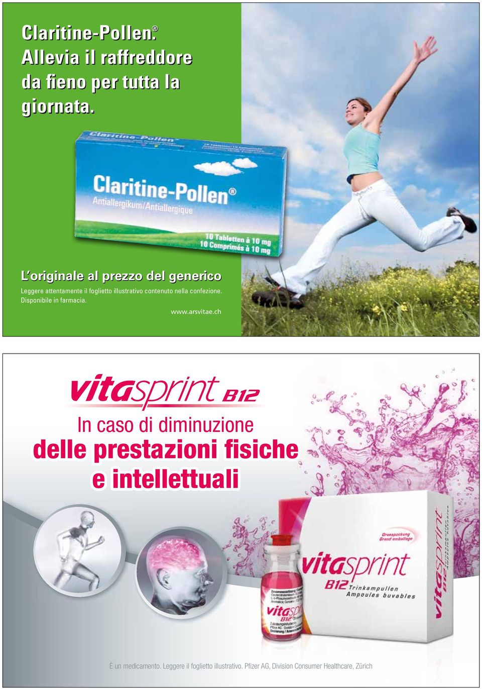 Disponibile in farmacia. www.arsvitae.ch Claritine_ins_200x140_d-f-i_12.