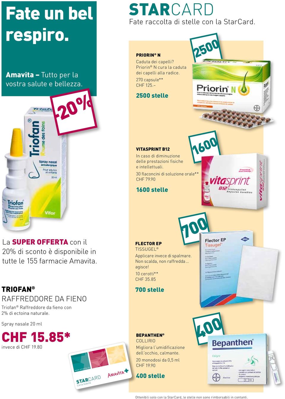 30 flaconcini di soluzione orale** CHf 79.90 1600 stelle 1600 La SUPER OFFERTA con il 20% di sconto è disponibile in tutte le 155 farmacie Amavita.