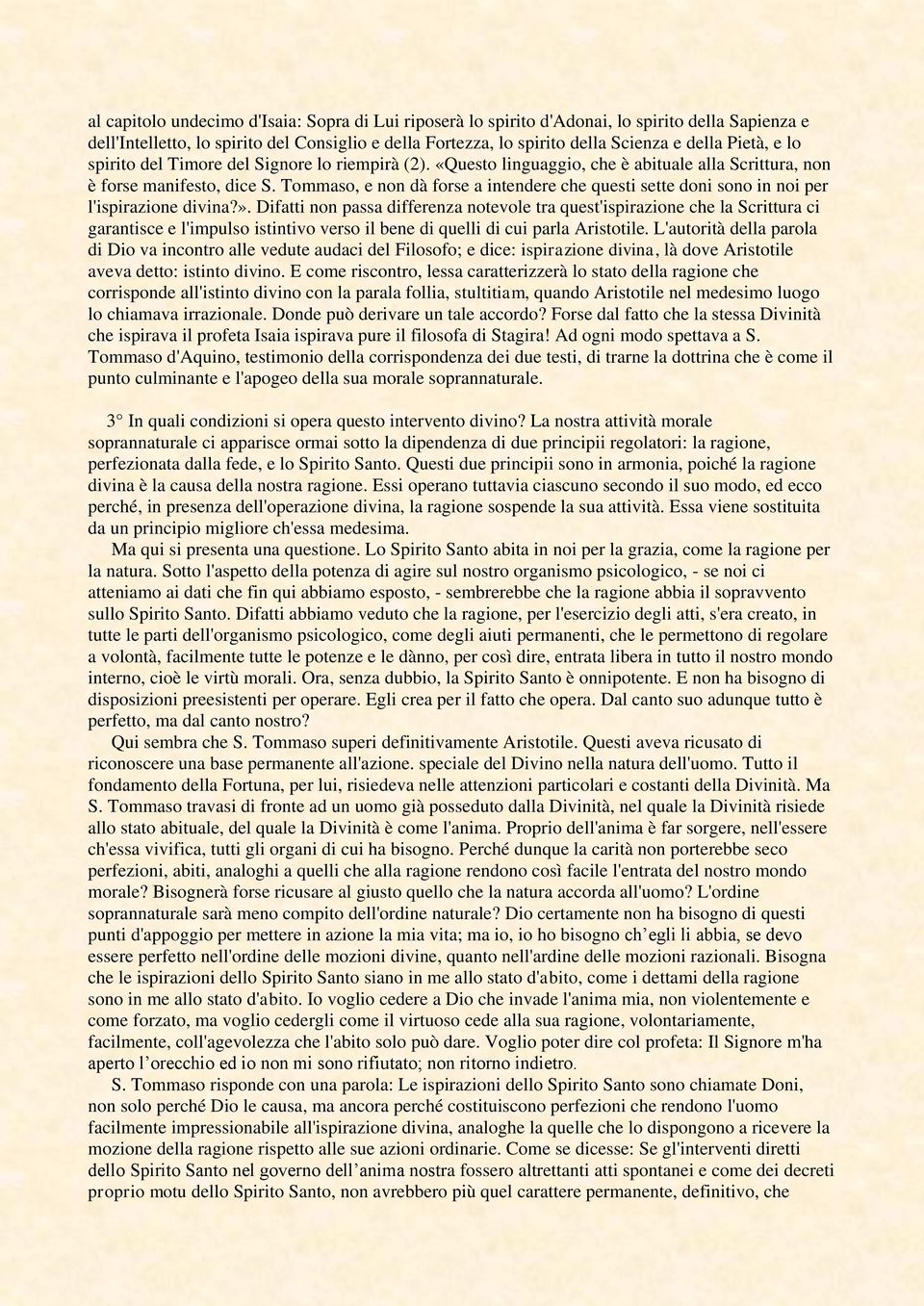 Tommaso, e non dà forse a intendere che questi sette doni sono in noi per l'ispirazione divina?».