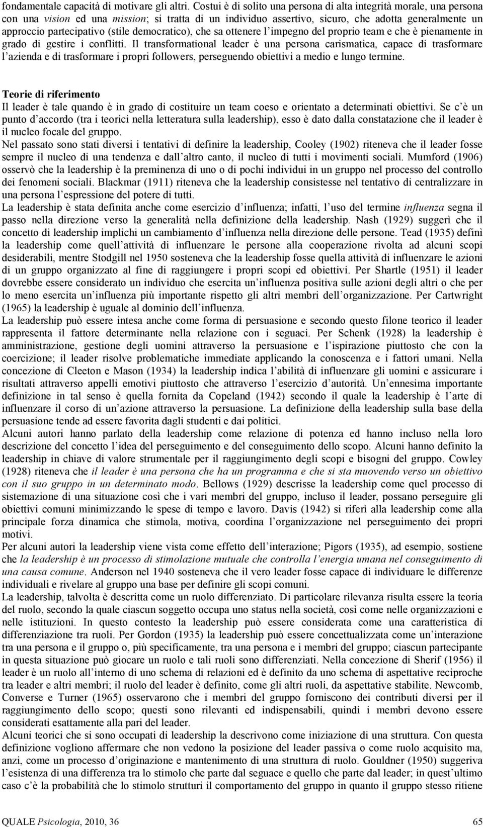 (stile democratico), che sa ottenere l impegno del proprio team e che è pienamente in grado di gestire i conflitti.