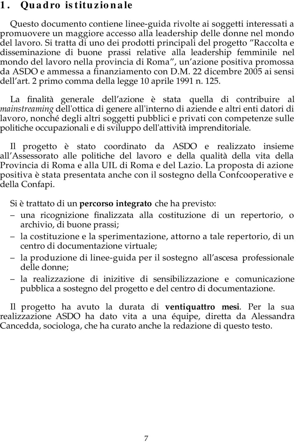 promossa da ASDO e ammessa a finanziamento con D.M. 22 dicembre 2005 ai sensi dell art. 2 primo comma della legge 10 aprile 1991 n. 125.