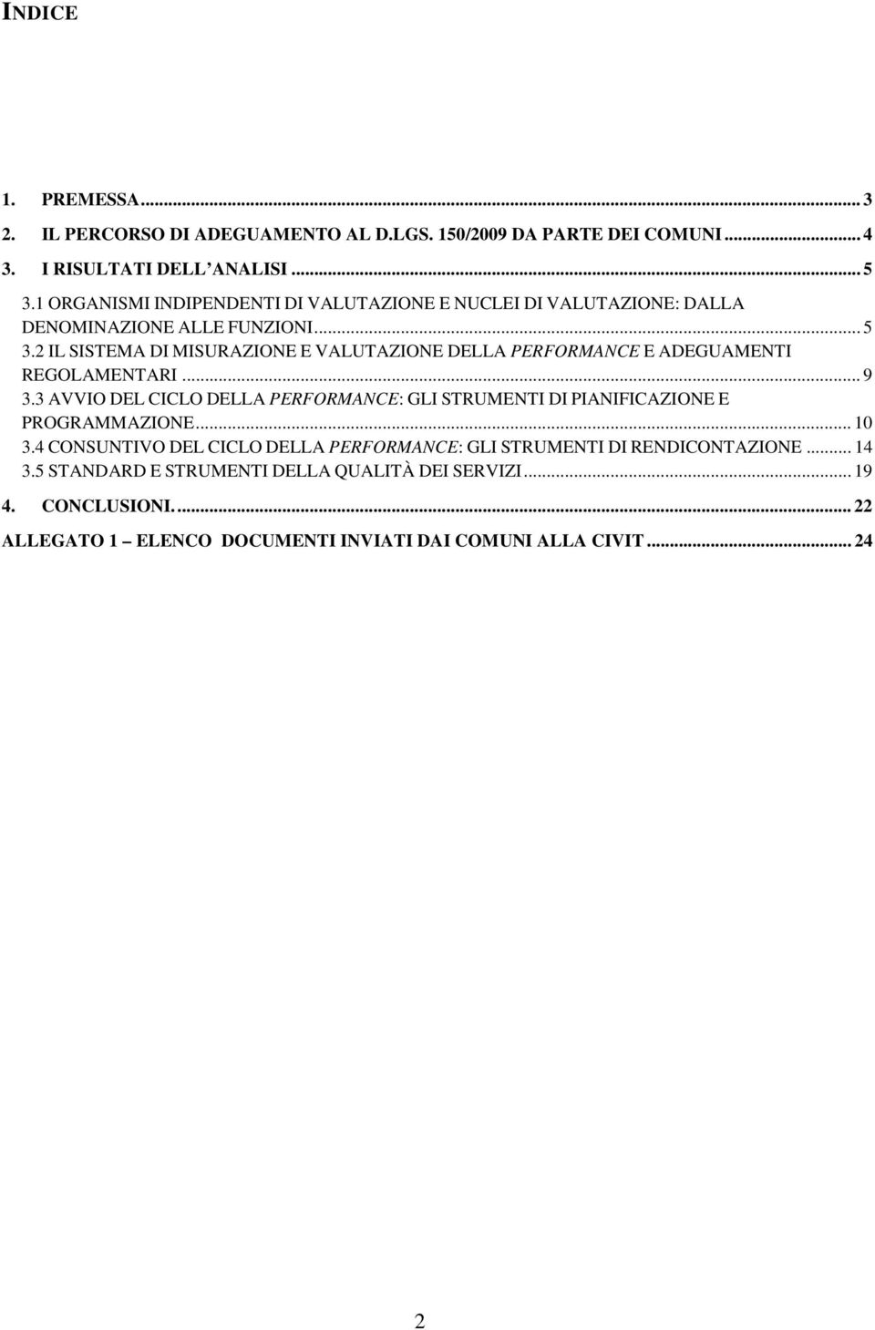 2 IL SISTEMA DI MISURAZIONE E VALUTAZIONE DELLA PERFORMANCE E ADEGUAMENTI REGOLAMENTARI... 9 3.